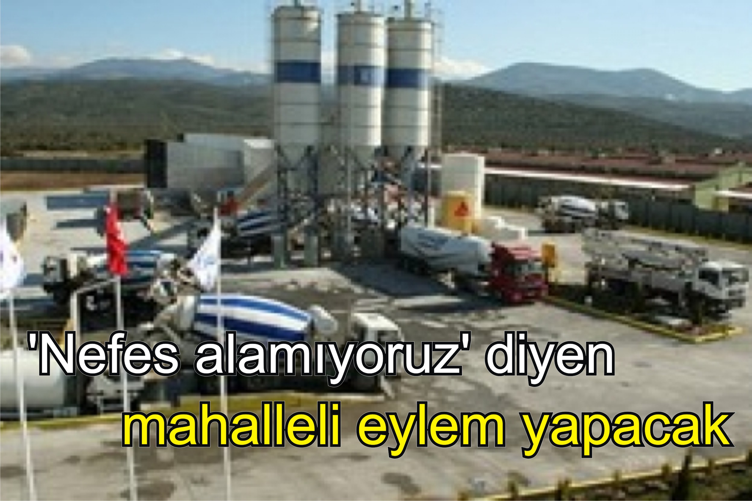 'Nefes alamıyoruz' diyen mahalleli eylem yapacak!