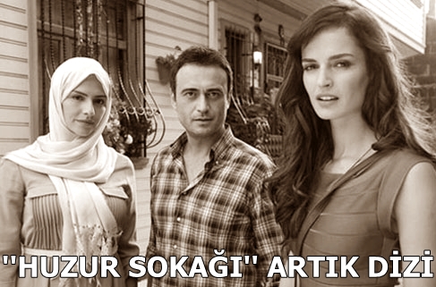 ''Huzur Sokağı'' dizi oluyor