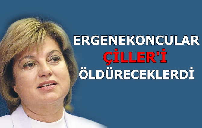 "Ergenekon, Çiller'i öldürüp cinayeti PKK'ya yükleyecekti"