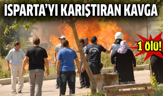 Isparta'yı karıştıran kavga: 1 ölü
