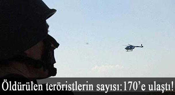 Öldürülen teröristlerin sayısı:170