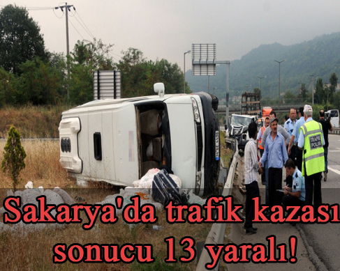 Sakarya'da trafik kazası sonu 13 yaralı!