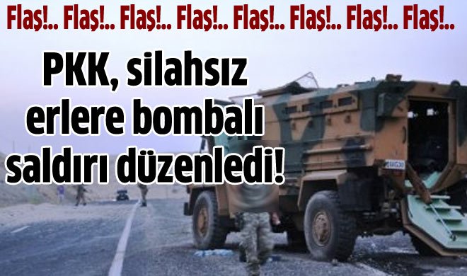 Hainler silahsız erlere saldırdı