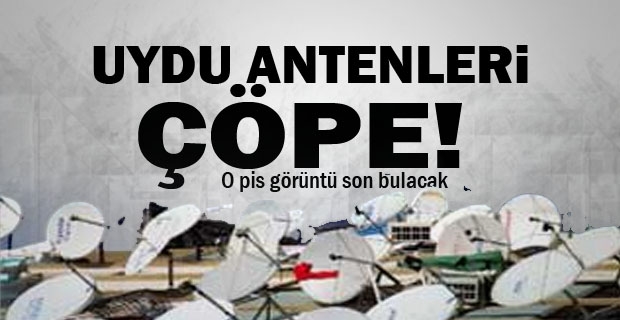 Uydu antenleri çöpe