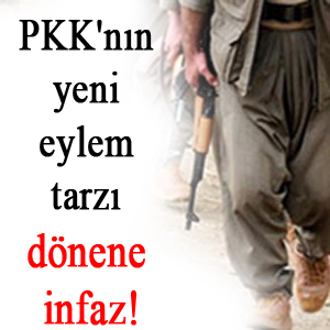 PKK'nın yeni eylemi tazı dönene infaz!