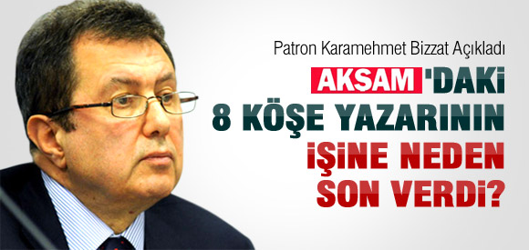 AKŞAM YAZARLARINI NEDEN KOVDU?