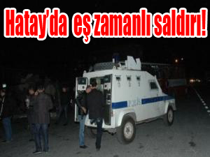 Hatay'da eş zamanlı saldırı