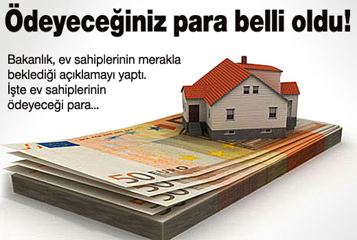 Ev sahiplerinin ödeyeceği para belli oldu