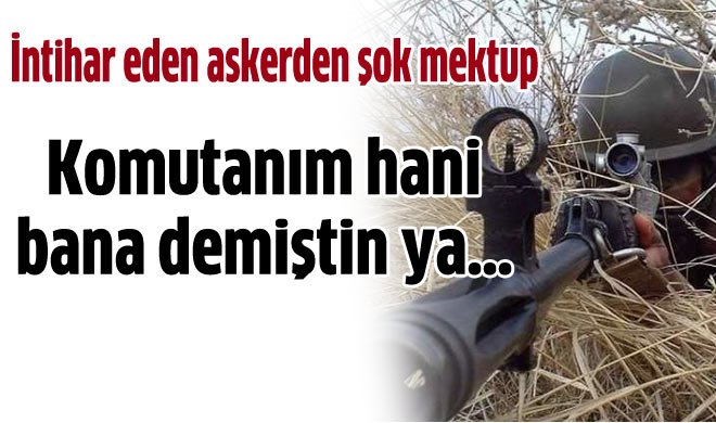 İntihar eden askerden şok eden mektup