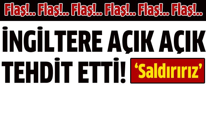 İngiltere'den şok eden tehdit