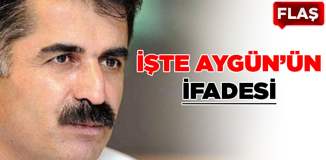 İşte Hüseyin Aygün'ün ifadesi!