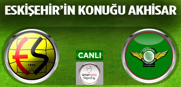 Eskişehir'in konuğu Akhisar / CANLI