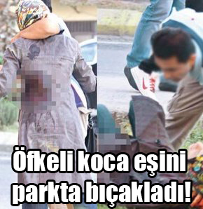 Öfkeli koca eşini parkta bıçakladı!