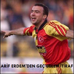 Arif Erdem'den geç gelen itiraf
