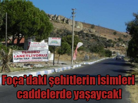 Foça'daki şehitlerin isimleri caddelerde yaşaycak!
