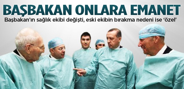 Başbakan'ın sağlığı artık onlara emanet