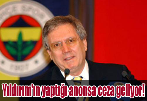 Yıldırım'ın yaptığı anonsa ceza geliyor!