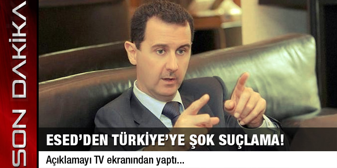 Esed'den Türkiye'ye şok suçlama!