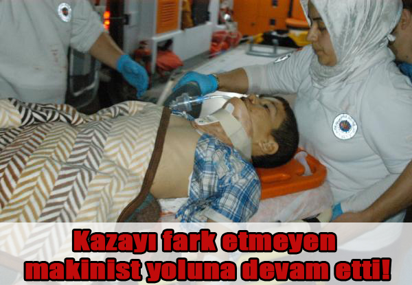 Kazayı fark etmeyen makinist yoluna devam etti