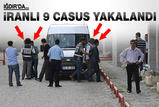 Iğdır'da 9 İranlı casus gözaltına alındı