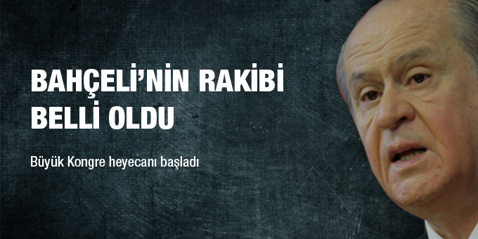 Bahçeli'nin rakibi belli oldu