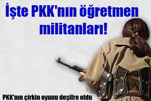 İşte PKK'nın öğretmen militanları!