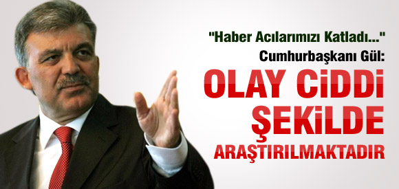 GÜL'DEN 25 ŞEHİT AÇIKLAMASI