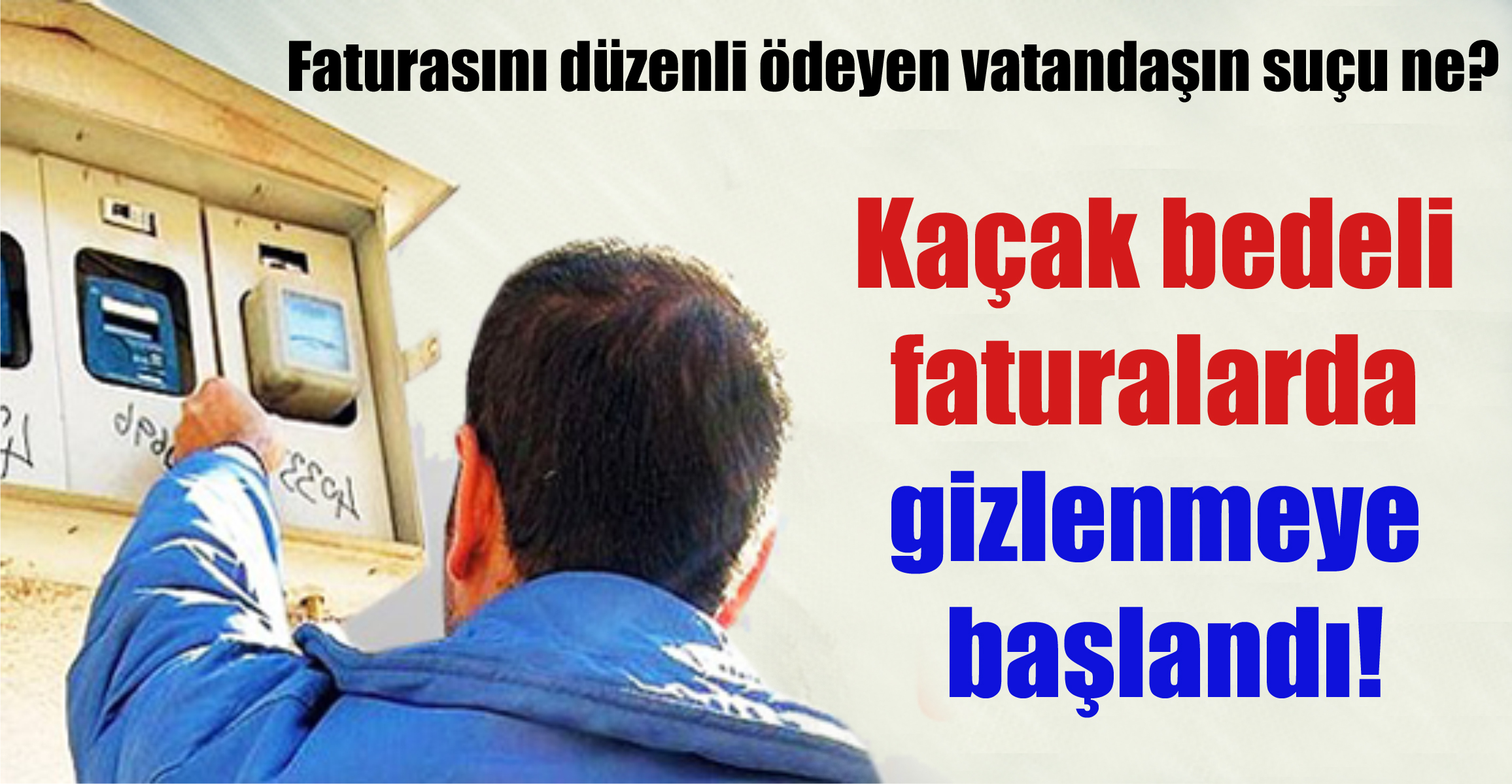 Kaçak bedeli faturalarda gizlenmeye başlandı!