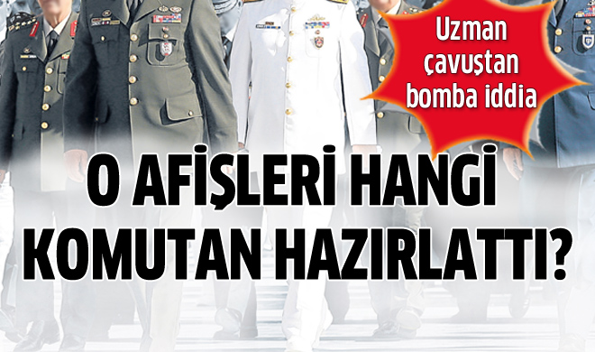 O afişleri hangi komutan hazırlattı?