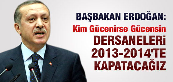 Başbakan Erdoğan: Dersaneler kapatılacak