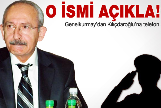 Genelkurmay'dan Kılıçdaroğlu'na telefon
