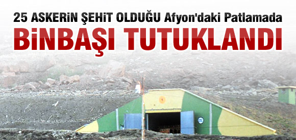 Afyon patlamasında binbaşı tutuklandı