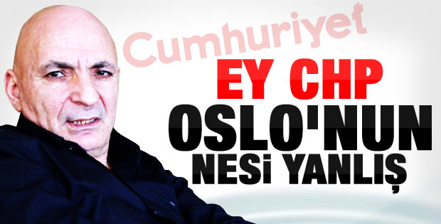Cumhuriyet yazarı Sönmez'den CHP'ye Oslo tepkisi