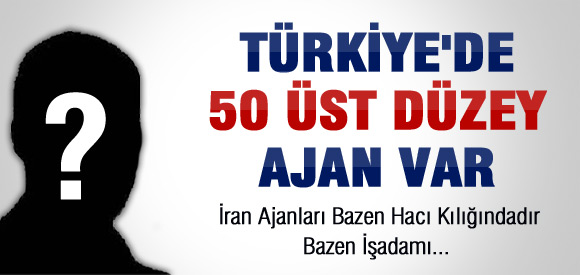 Türkiye'deki üst düzey ajanların sayısı
