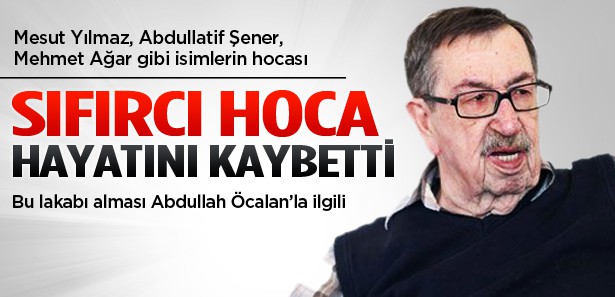 'Sıfırcı hoca' hayatını kaybetti!