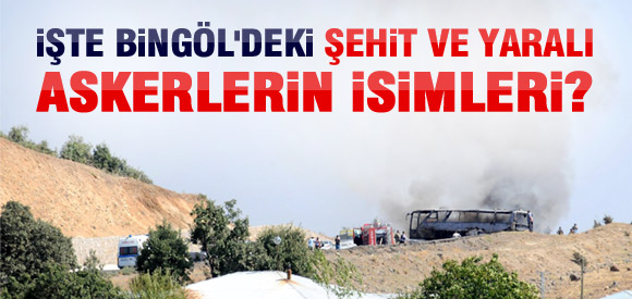 Bingöl'deki şehit ve yaralıların isimleri