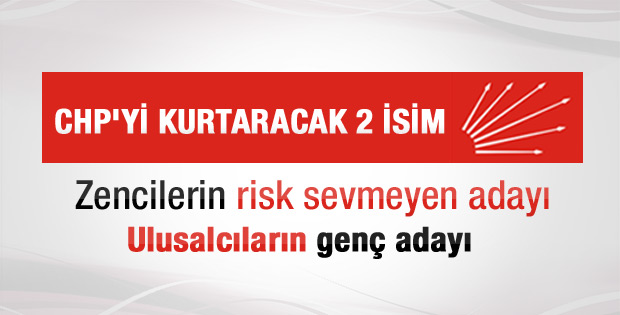 CHP'yi kurtaracak 2 isim