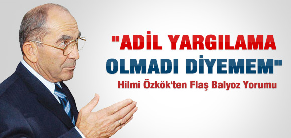 Özkök'ten flaş balyoz açıklaması