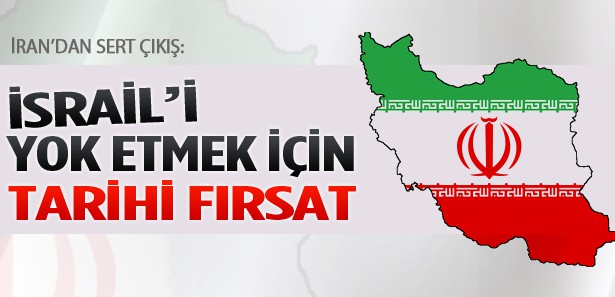 İran: İsrail'i yok etmek için tarihi fırsat