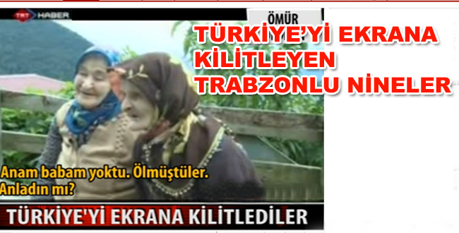 Trabzonlu Nineler gülmekten kırdı geçirdi