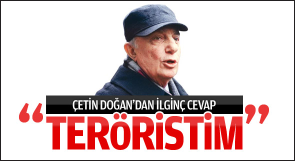 Çetin Doğan'dan ilginç cevap