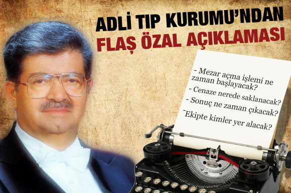 Adli Tıp Başkanı'ndan flaş Özal açıklaması