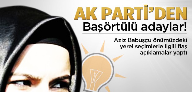 AK Parti'den yerel seçimlerde başörtülü adaylar
