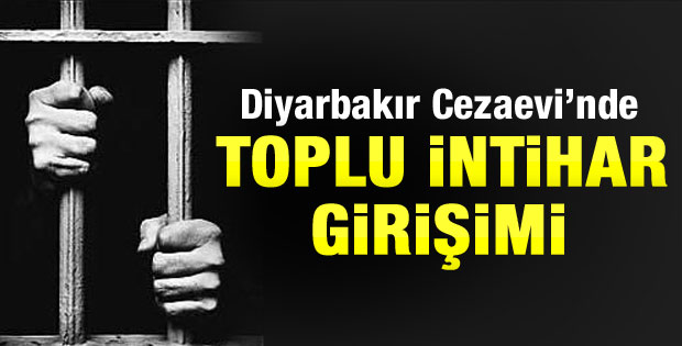 Diyarbakır Cezaevi'nde toplu intihar girişimi