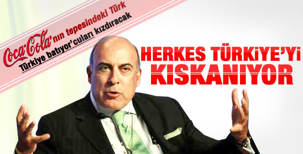 Muhtar Kent: Herkes Türkiye'yi kıskanıyor