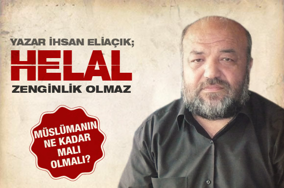 Müslümanlar helalinden zengin olamaz!