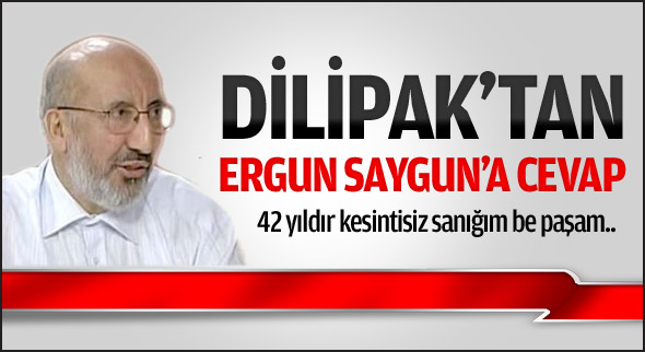 Dilipak, Ergun Saygun'na cevap verdi