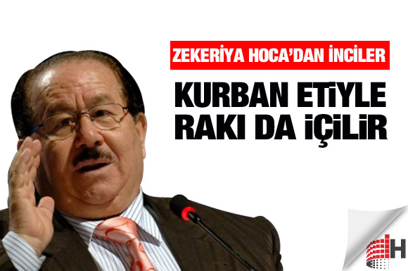 Zekeriya Beyaz: Kurban etiyle rakı içilir