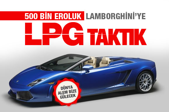 Süper lüks Lamborghini'ye LPG taktık!