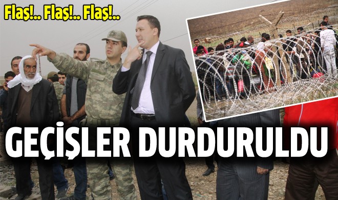 Suriye sınırından Türkiye'ye geçişler durduruldu